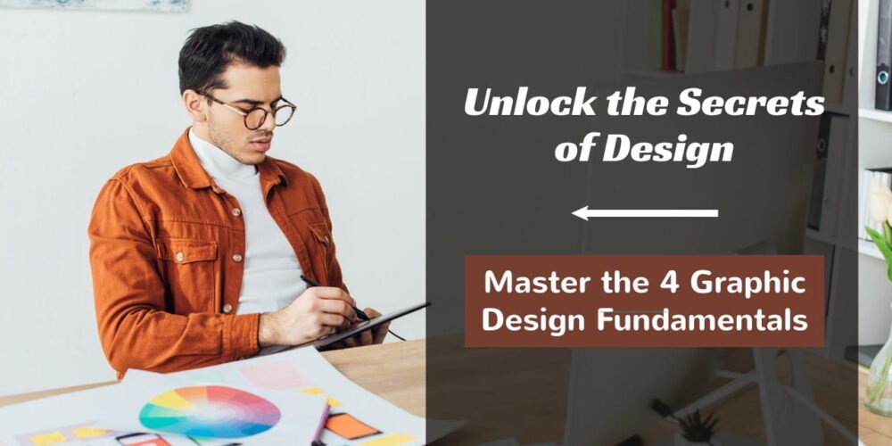 Unlock the Secrets of Design: Master the 4 Graphic Design Fundamentals